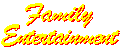 Family Entertainment